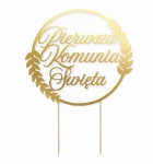 złoty topper na tort komunijny - Pierwsza Komunia Święta - tekst wpisany w koło